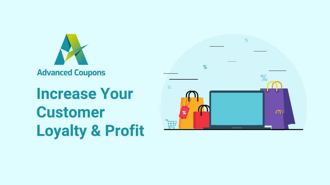How To Increase Your Customer Loyalty With Advanced Coupons?